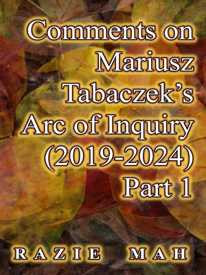 cover image of Comments on Mariusz Tabaczek's Arc of Inquiry (2019-2024) Part 1
